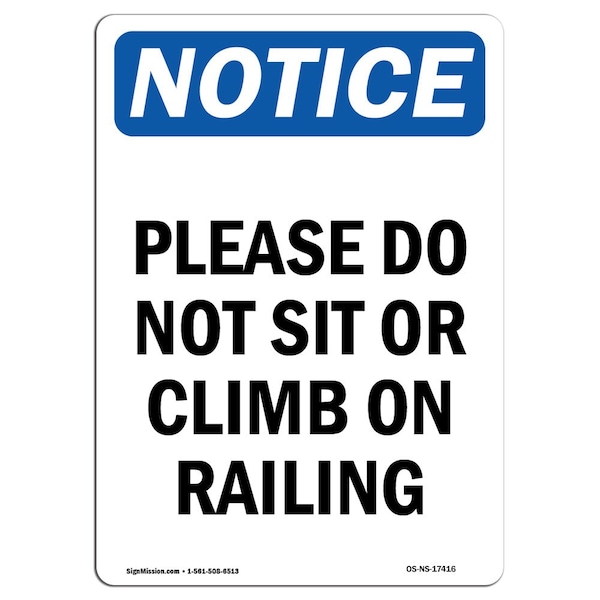 Safety Sign, OSHA Notice, 24" Height, Aluminum, Please Do Not Sit Or Climb On Railing Sign, Portrait